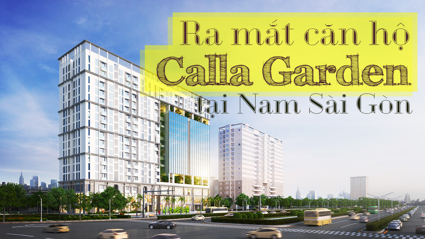 Ra mắt căn hộ Calla Garden tại Nam Sài Gòn