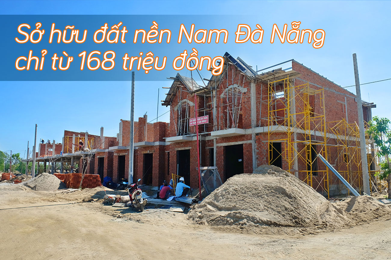 Sở hữu đất nền Nam Đà Nẵng chỉ từ 168 triệu đồng