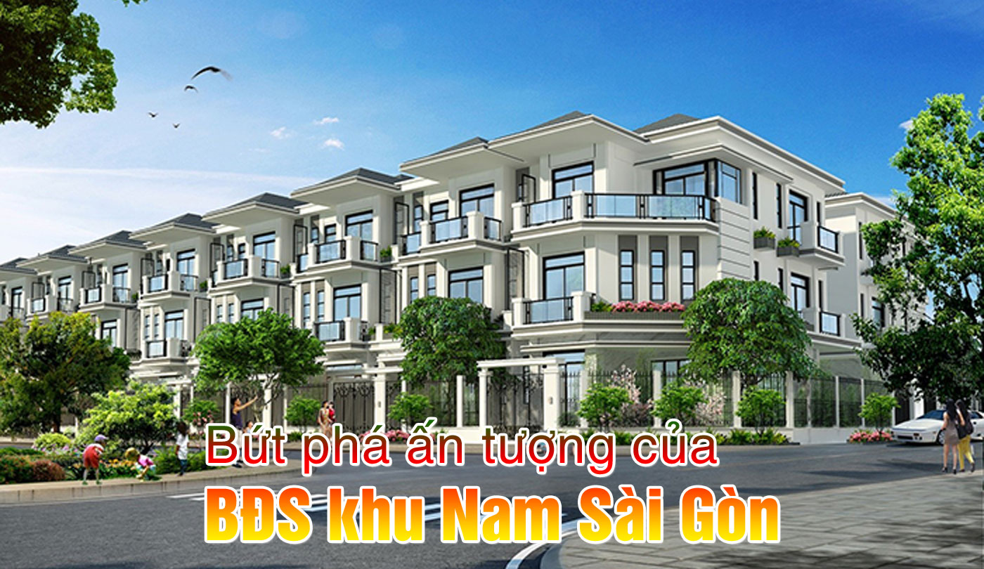 Bứt phá ấn tượng của BĐS khu Nam Sài Gòn