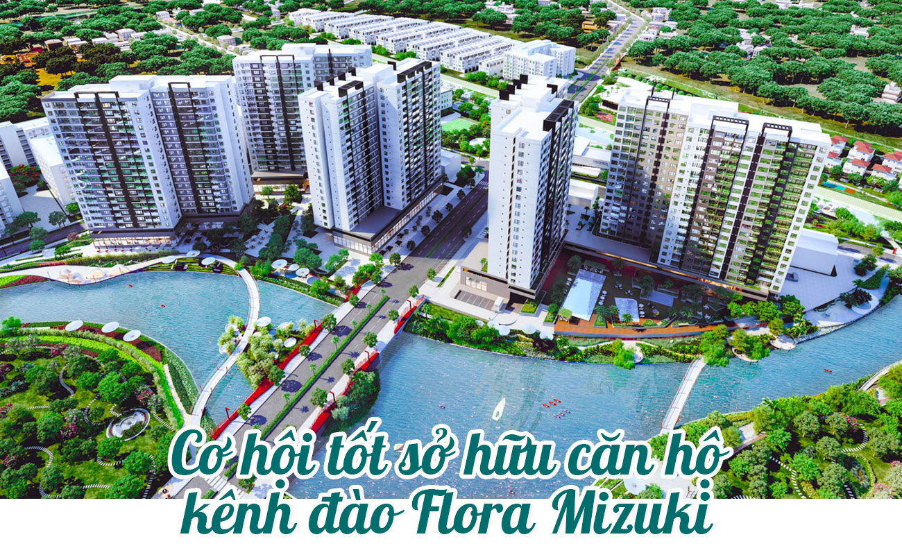 Cơ hội tốt sở hữu căn hộ kênh đào Flora Mizuki