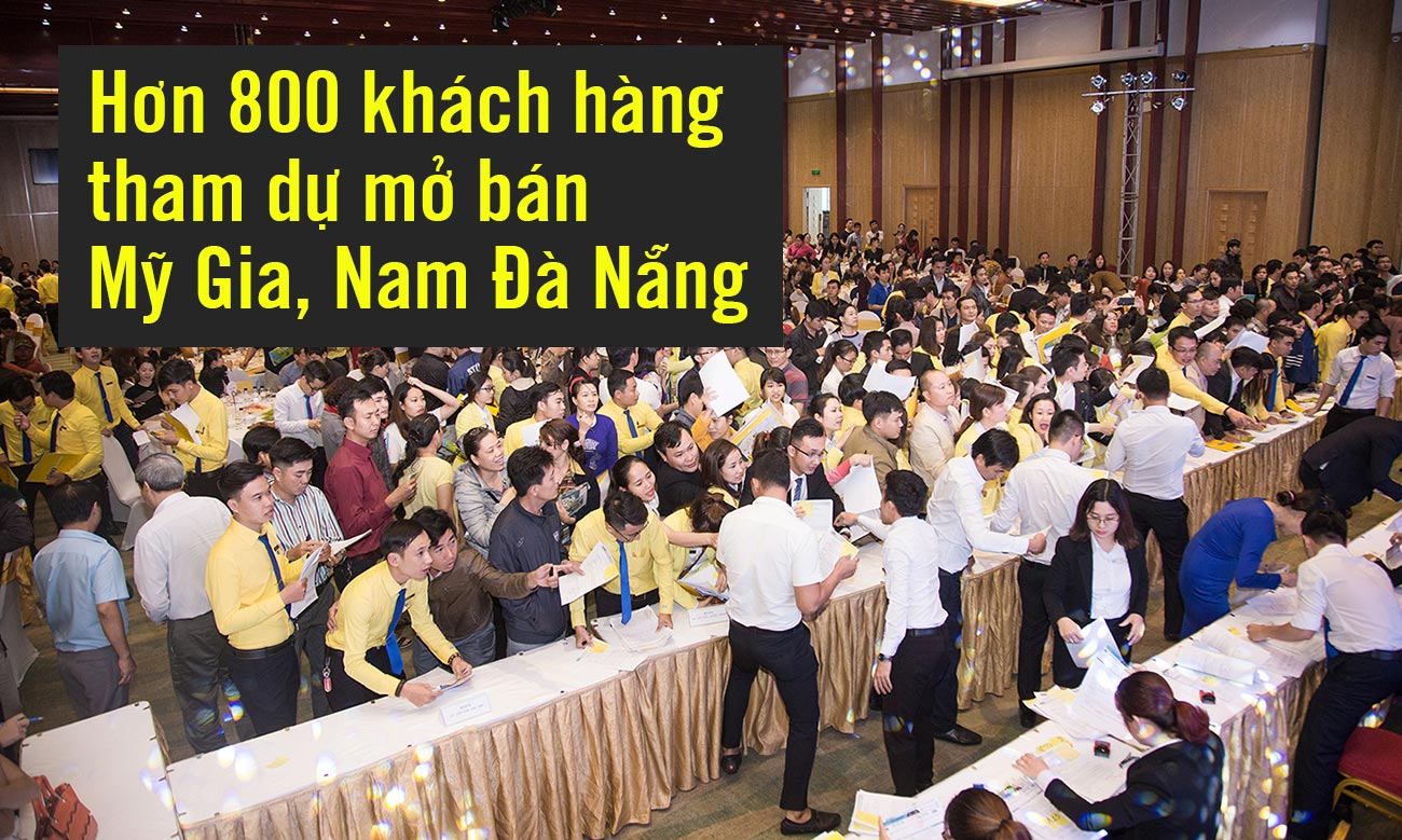 Hơn 800 khách hàng tham dự mở bán Mỹ Gia, Nam Đà Nẵng