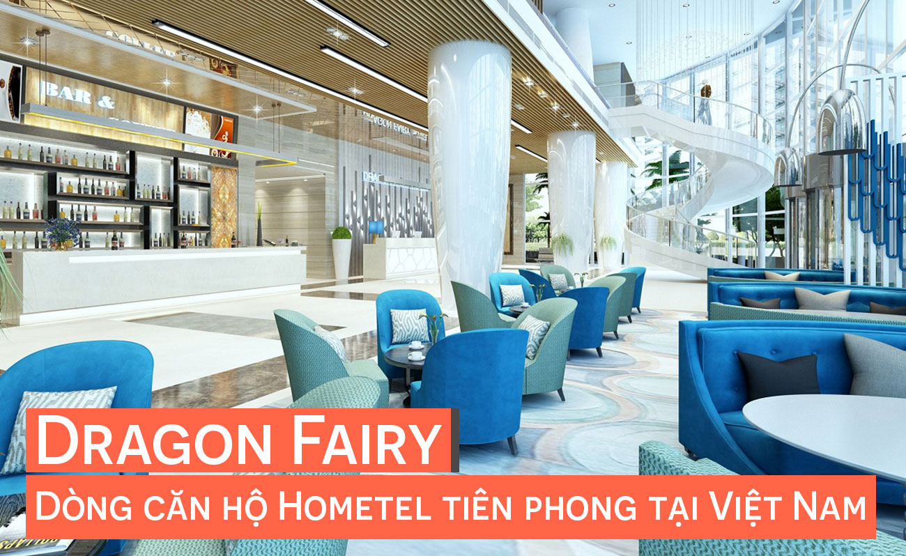 Dragon Fairy - dòng căn hộ Hometel tiên phong tại Việt Nam
