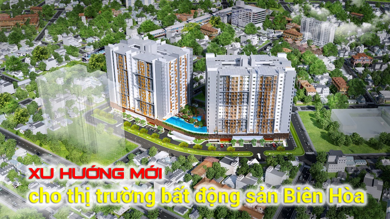 Xu hướng mới cho thị trường bất động sản Biên Hòa