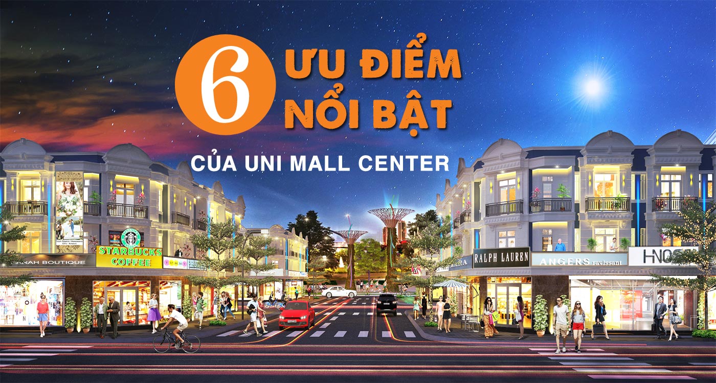 6 ưu điểm nổi bật của Uni Mall Center - Ảnh 1