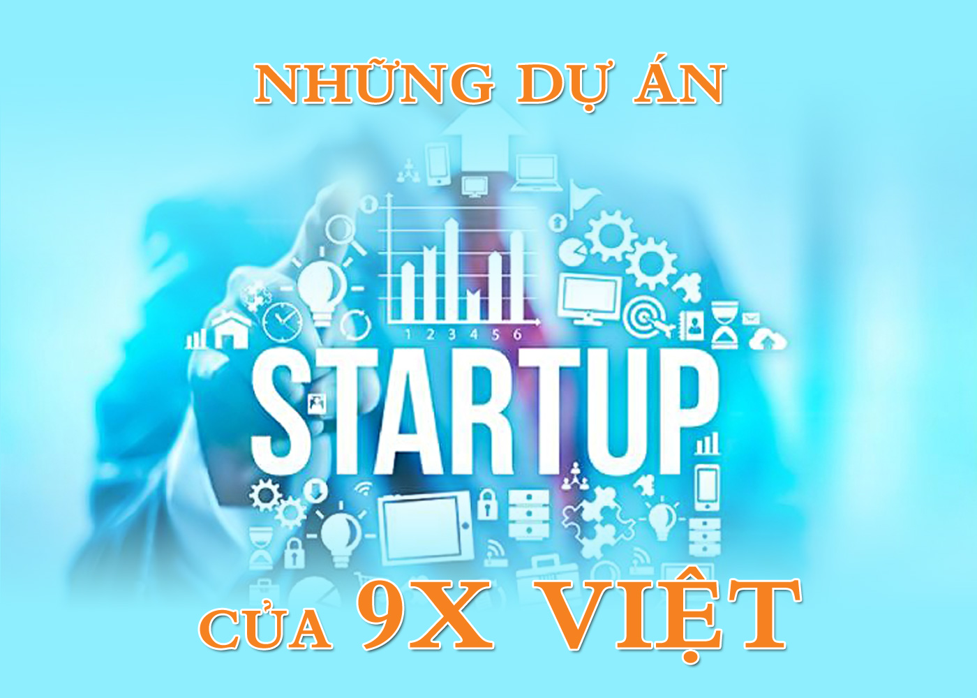 Những dự án start-up của 9X Việt - Ảnh 1