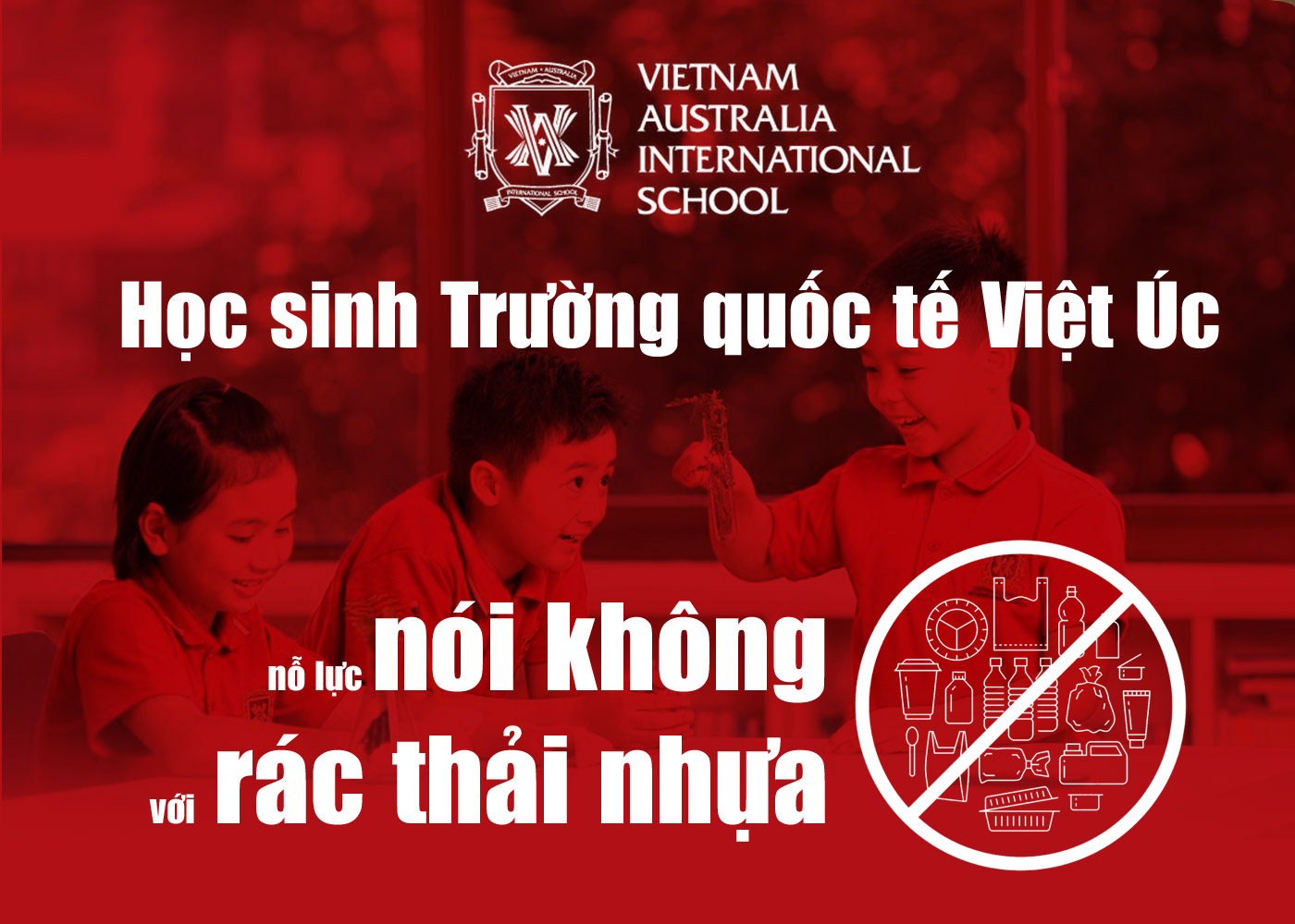 Học sinh Trường quốc tế Việt Úc nỗ lực nói không với rác thải nhựa - Ảnh 1