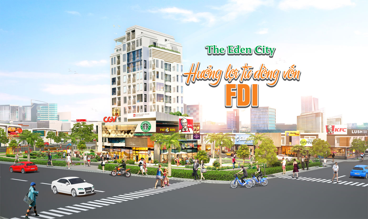 The Eden City hưởng lợi từ dòng vốn FDI - Ảnh 1