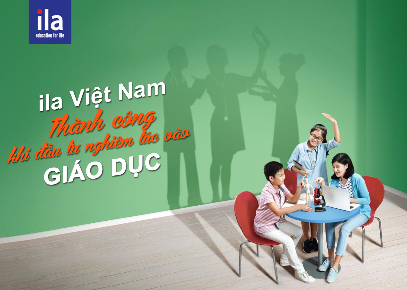 ILA Việt Nam - Thành công khi đầu tư nghiêm túc vào giáo dục - Ảnh 1