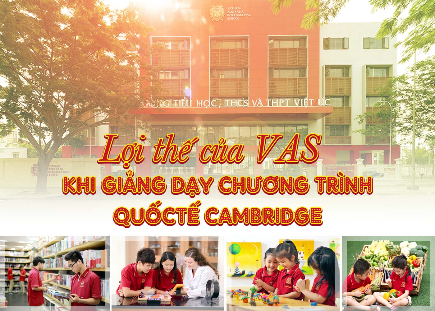 Lợi thế của VAS khi giảng dạy chương trình quốc tế Cambridge - Ảnh 1