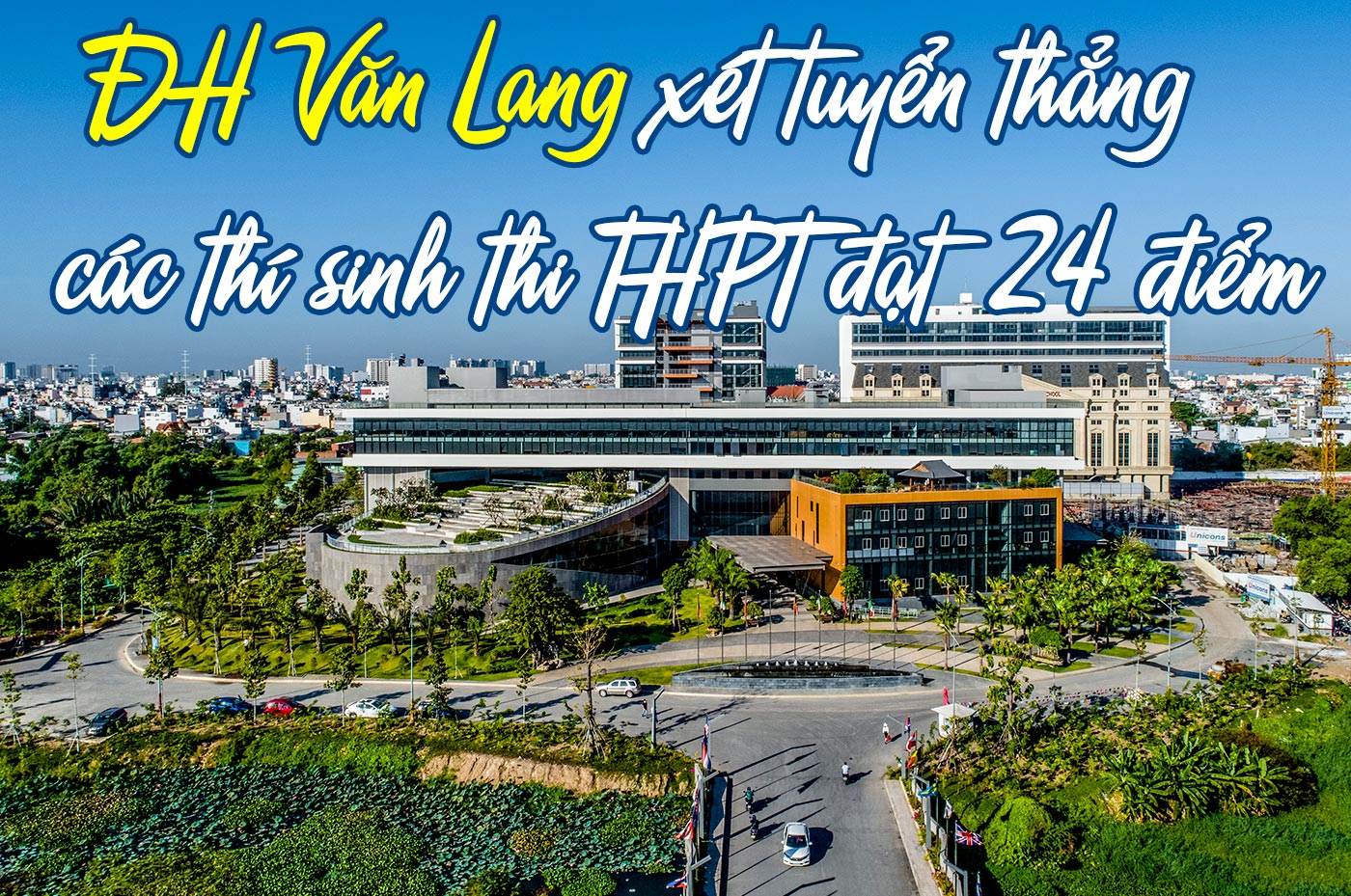 ĐH Văn Lang xét tuyển thẳng các thí sinh thi THPT đạt 24 điểm - Ảnh 1