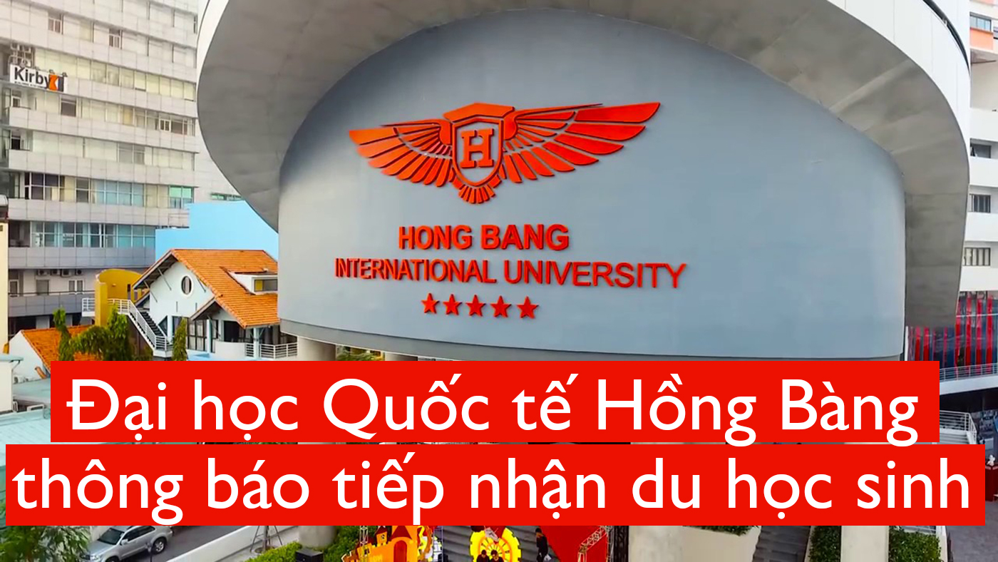 Đại học Quốc tế Hồng Bàng thông báo tiếp nhận du học sinh - Ảnh 1
