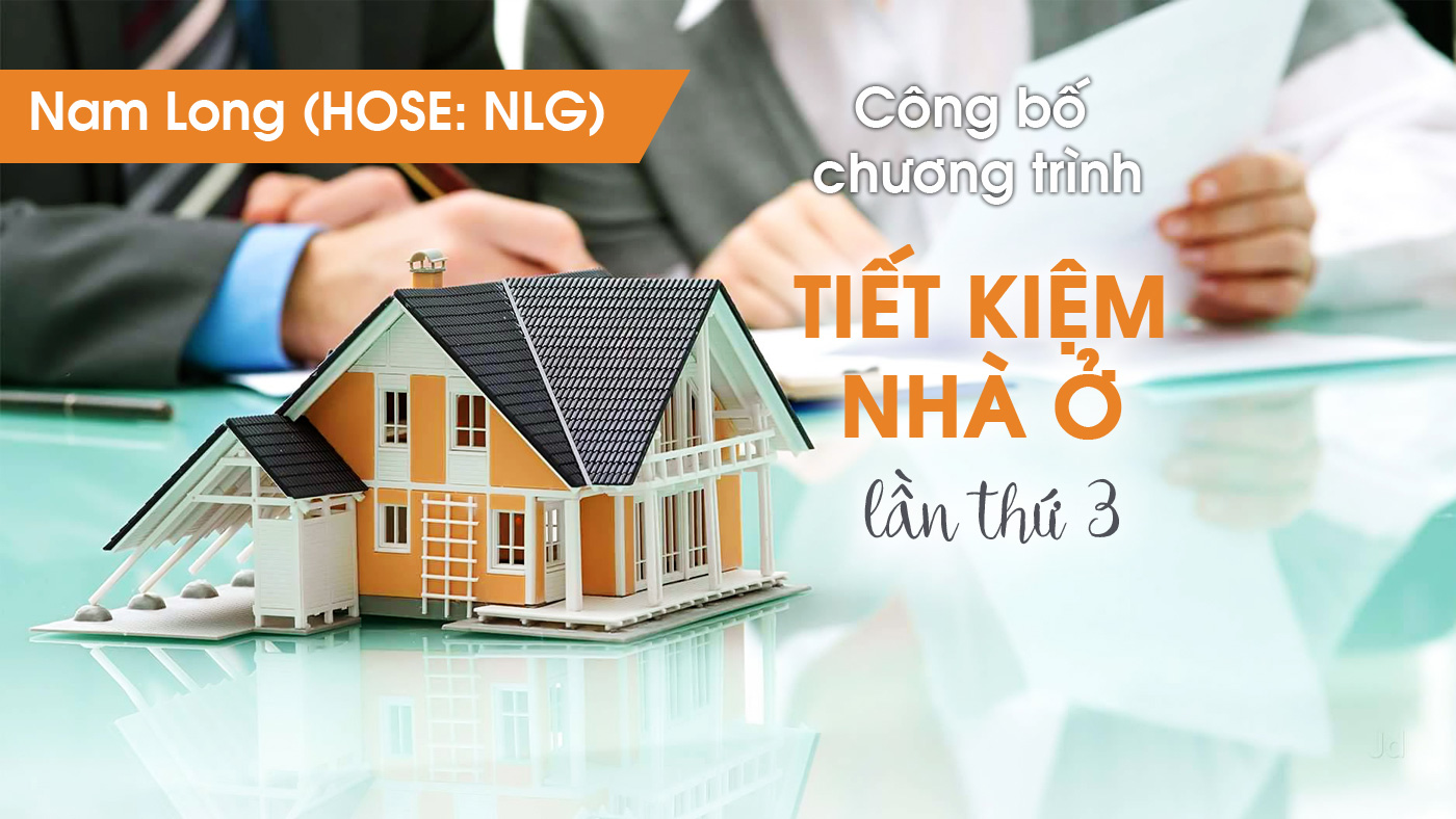 Nam Long (HOSE: NLG) công bố chương trình tiết kiệm nhà ở lần thứ 3 - Ảnh 1