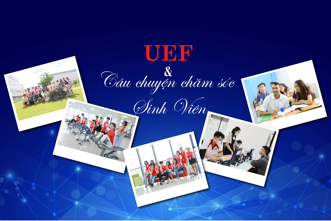 UEF và câu chuyện chăm sóc sinh viên - Ảnh 1