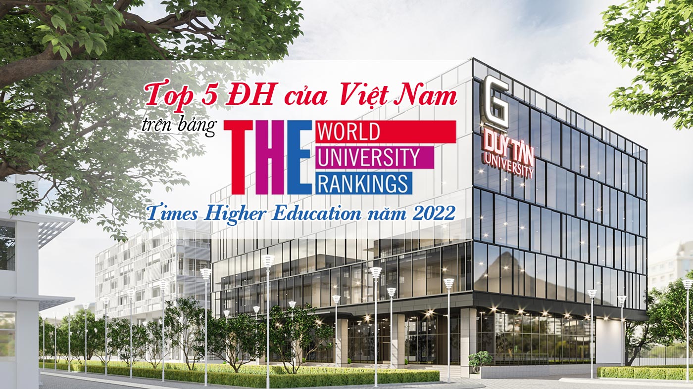 Top 5 ĐH của Việt Nam trên bảng Times Higher Education năm 2022 - Ảnh 1
