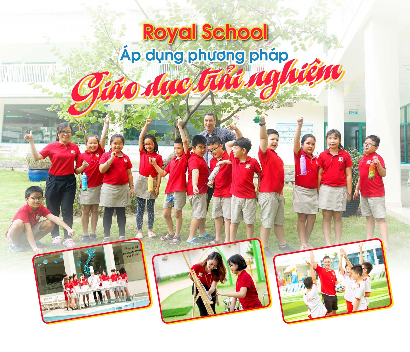 Royal School áp dụng phương pháp giáo dục trải nghiệm - Ảnh 1