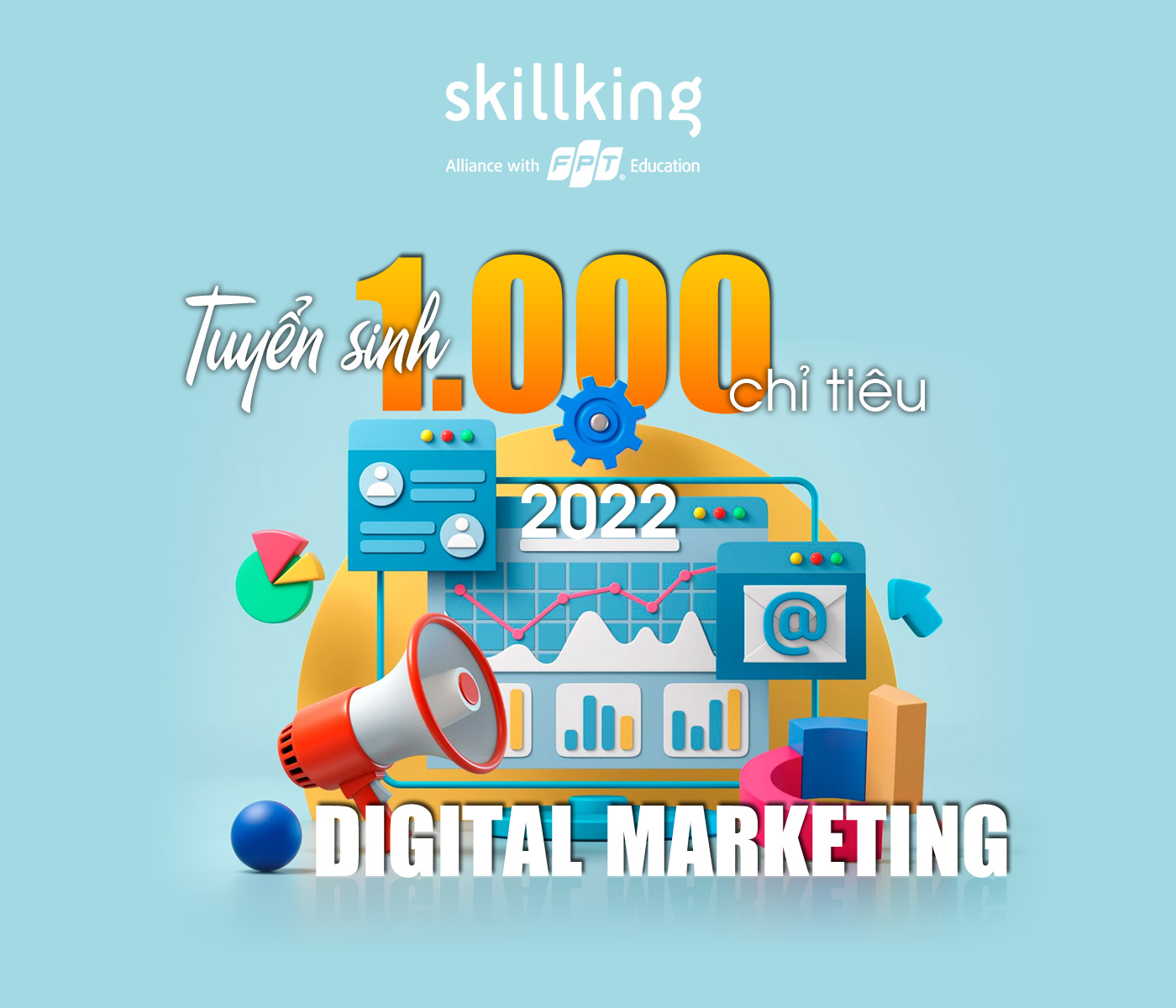 Năm 2022 FPT Skillking tuyển sinh 1.000 chỉ tiêu Digital Marketing - Ảnh 1