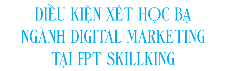 Năm 2022 FPT Skillking tuyển sinh 1.000 chỉ tiêu Digital Marketing - Ảnh 6