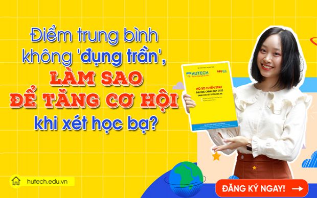 Điểm trung bình không đụng trần, làm sao để tăng cơ hội khi xét học bạ