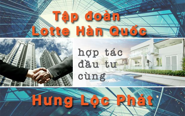 Tập đoàn Lotte Hàn Quốc hợp tác đầu tư cùng Hưng Lộc Phát