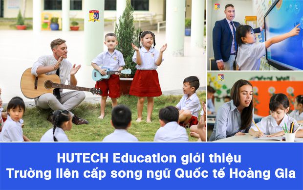 HUTECH Education giới thiệu Trường liên cấp song ngữ Quốc tế Hoàng Gia