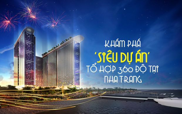 Khám phá siêu dự án tổ hợp 360 độ tại Nha Trang