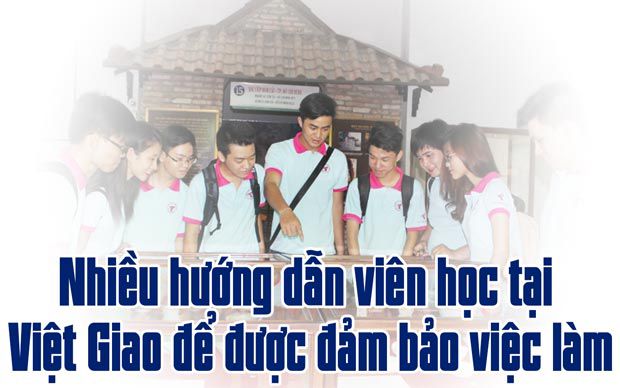 Nhiều hướng dẫn viên học tại Việt Giao để được đảm bảo việc làm