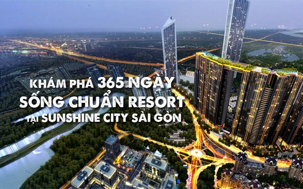 Khám phá 365 ngày sống chuẩn resort tại Sunshine City Sài Gòn