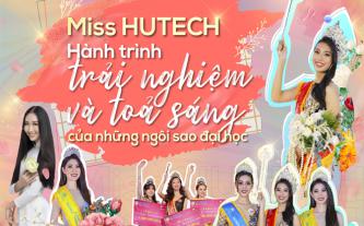 Miss HUTECH - Hành trình trải nghiệm và tỏa sáng của những ngôi sao đại học