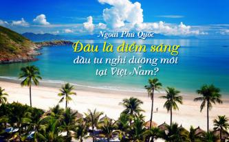 Ngoài Phú Quốc, đâu là điểm sáng đầu tư nghỉ dưỡng mới tại Việt Nam