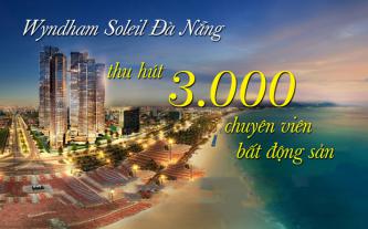 Wyndham Soleil Đà Nẵng thu hút 3.000 chuyên viên bất động sản