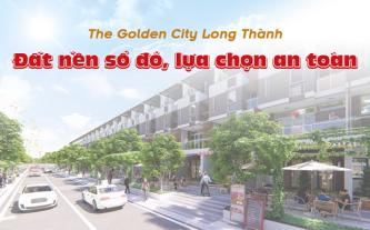 The Golden City Long Thành - đất nền sổ đỏ, lựa chọn an toàn