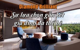 Diamond Brilliant - sự lựa chọn gắn kết gia đình đa thế hệ