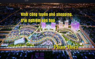 Khởi công tuyến phố shopping, trải nghiệm văn hoá tại Phan Thiết