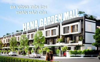 Ba vòng tiện ích hoàn hảo của Hana Garden Mall
