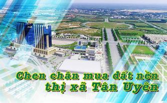 Chen chân mua đất nền thị xã Tân Uyên