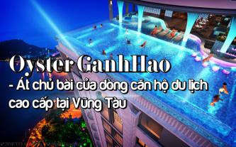 Oyster GanhHao - Át chủ bài của dòng căn hộ du lịch cao cấp tại Vũng Tàu