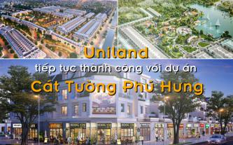 Uniland tiếp tục thành công với dự án Cát Tường Phú Hưng